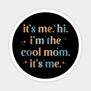 It's Me Hi I'm the The Cool Mom It's Me Magnet